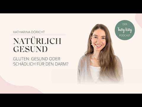 Gluten Healthy or harmful for the gut Naturally Healthy Podcast by Tasty Katy