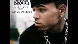 Whit You (cover Chris Brown) - Kevin Vásquez