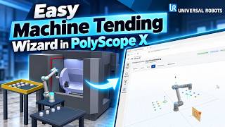 Universal Robots Machine Tending Made Easy in PolyScope X | Complete URCap Workflow