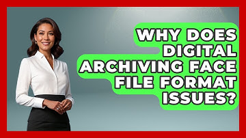 Why Does Digital Archiving Face File Format Issues? - Worldwide Traditions