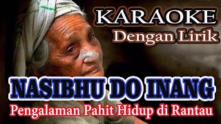 NASIBHU DO INANG - Lagu Batak Sedih - Karaoke - Anak Perantau