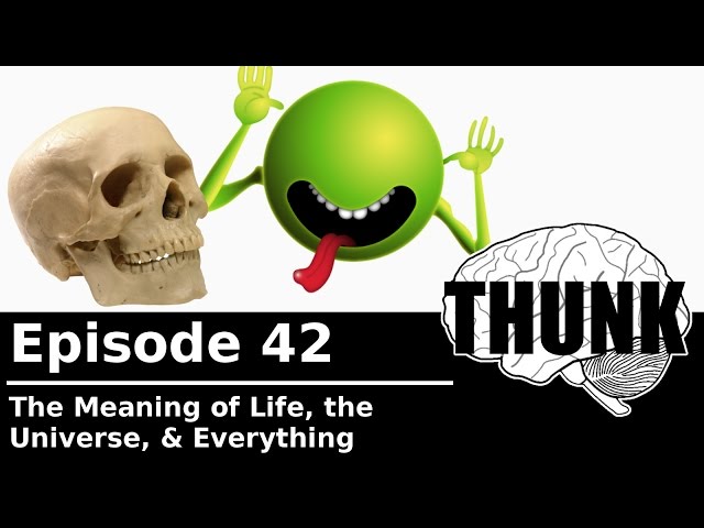 42 The Meaning Of Life The Universe Everything Thunk Youtube