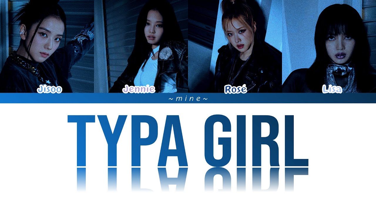 BLACKPINK Typa Girl Lyrics (블랙핑크 Typa Girl 가사) [Color Coded Lyrics/Han ...