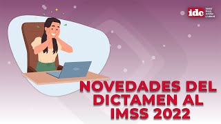 Novedades del dictamen al IMSS 2022