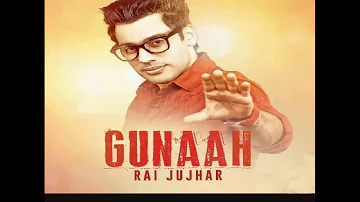 Rai Jujhar | Gunaah | Full HD Brand New Punjabi Song 2014
