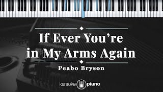 If Ever You’re in My Arms Again - Peabo Bryson  | KARAOKE PIANO