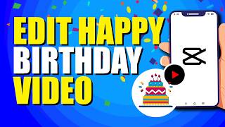 How To Edit Happy Birthday Video In CapCut (Step-by-Step Guide)