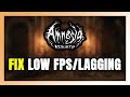 How to FIX Amnesia: Rebirth Low FPS & Lagging!