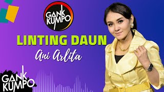 LINTING DAUN - Ani Arlita - Gank Kumpo Live Gondang Mojokerto