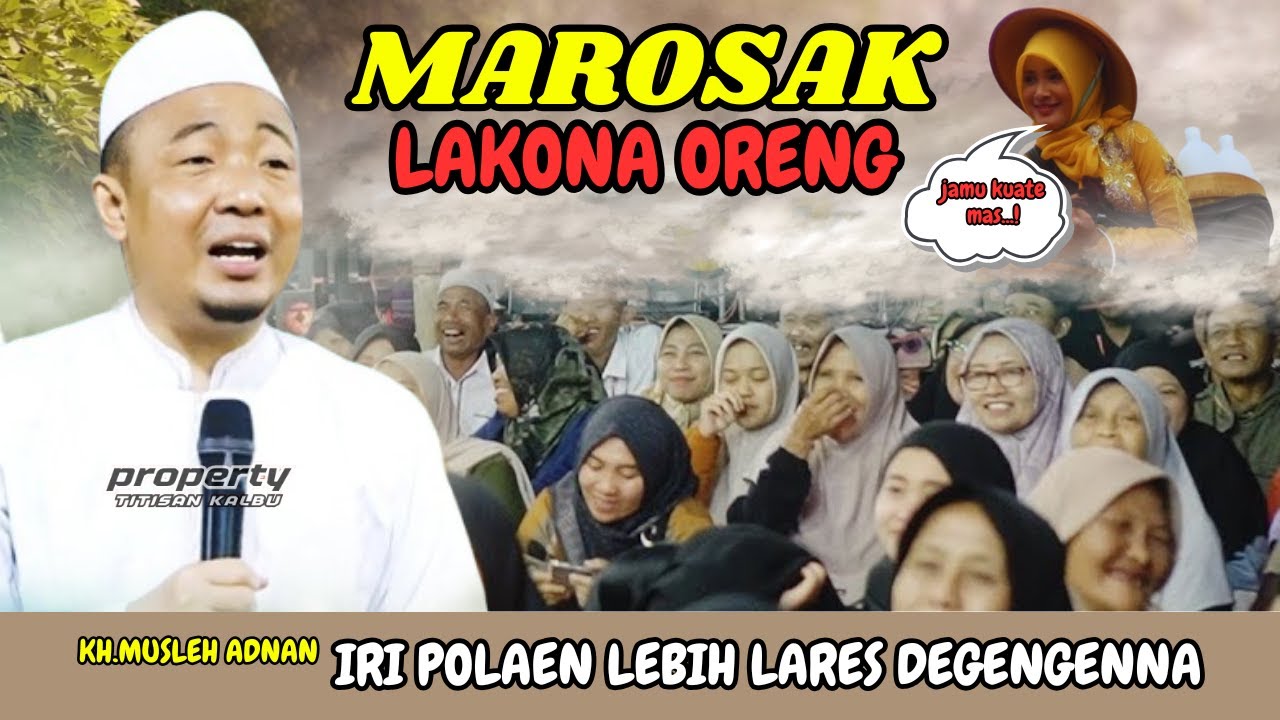 KH. Musleh Adnan Terbaru 2025 — Marosakan Lakona Oreng, Balasane Tak Disangka!