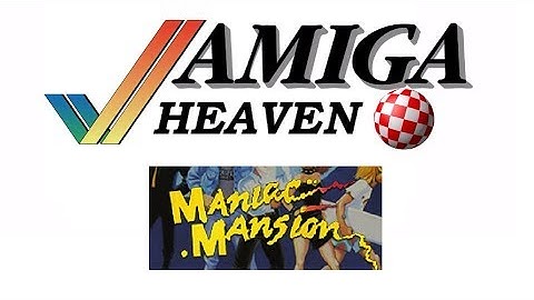 Amiga Heaven - Maniac Mansion