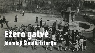 Ežero gatvė  Įdomioji Šiaulių istorija 22