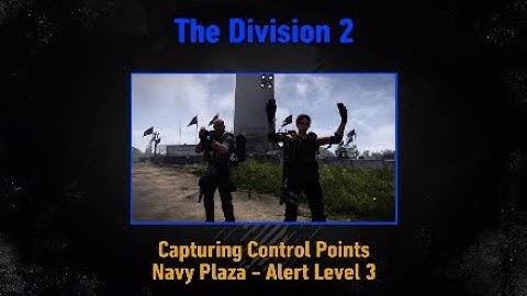The Division 2: Capturing Control Points (Navy Plaza - Alert Level 3)
