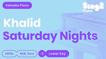 Khalid - Saturday Nights (Lower Key) Piano Karaoke