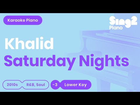 Saturday Nights (Lower Key - Piano Karaoke Instrumental) Khalid