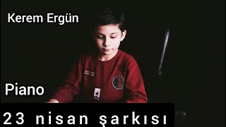 Kerem Ergün - 23 Nisan Şarkısı - Piano