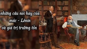 Những câu nói hay của mac - Lênin và giá trị trường tồn