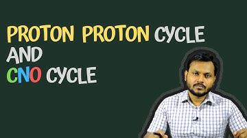 Proton Proton Cyclus & CNO Cyclus