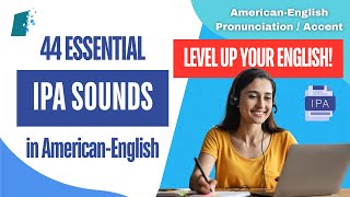 Learn 44 IPA symbols and sounds to correctly pronounce American-English words