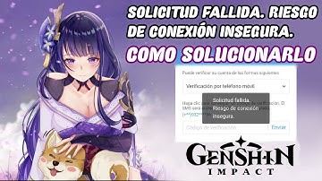 SOLICITUD FALLIDA RIESGO DE CONEXION INSEGURA COMO SOLUCIONARLO GENSHIN IMPACT