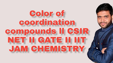 Color of coordination compounds part 1 ll CSIR NET ll GATE ll Chemistry #chemicalscience