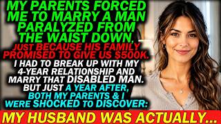 My Parents Forced Me to Marry a Paralyzed Man for $500K — 1 Year Later the Whole Family Went Silent.
