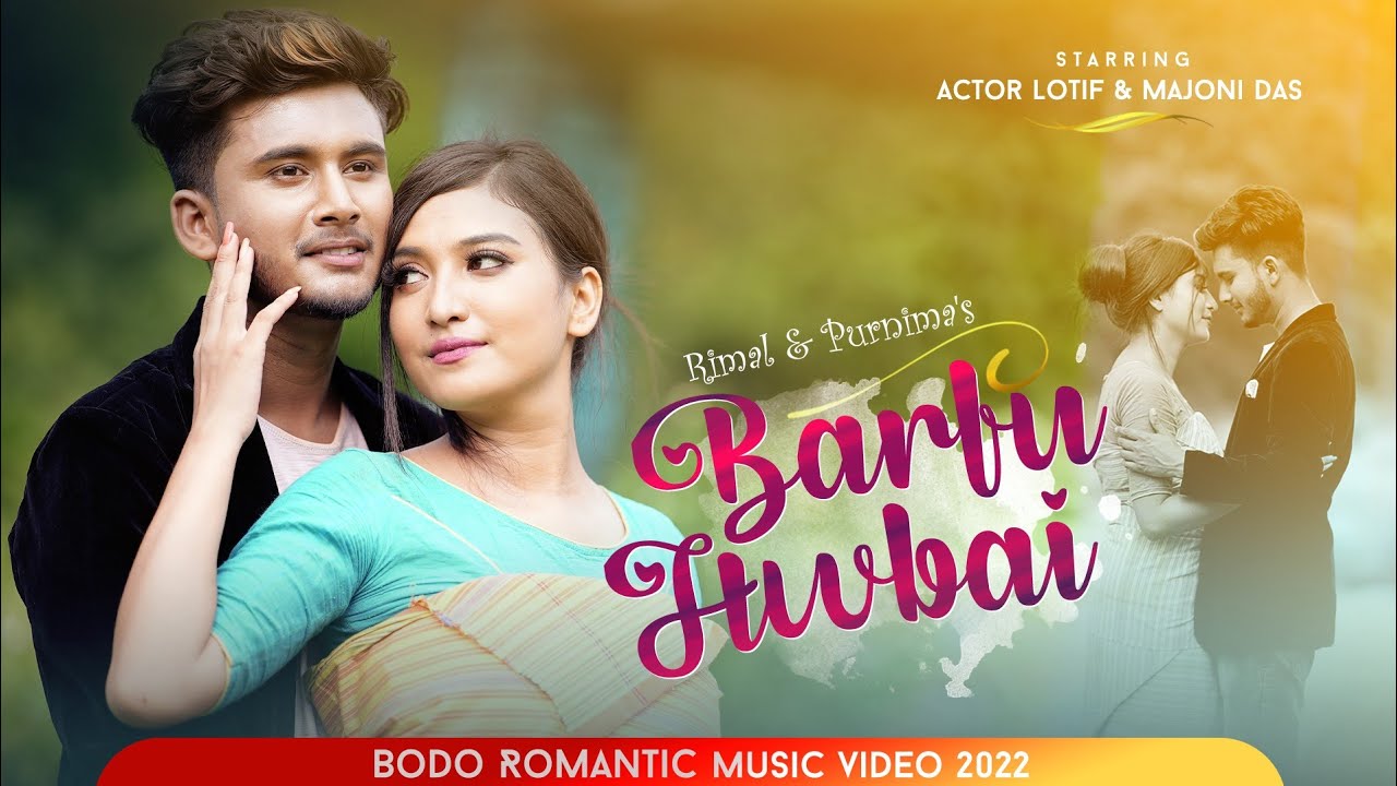 BARFU HWBAI  New Bodo Romantic Music Video  Rimal Daimari  Purnima  Actor Lotif  Majoni Das