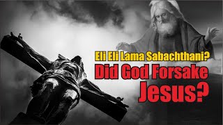 Eli Eli Lama Sabachthani : Did God Forsake Jesus? #jesuschrist #jesus