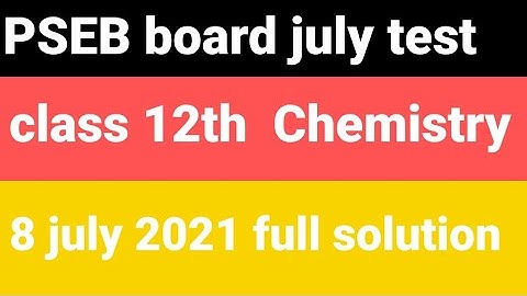 #PSEB class 12th  8 july 2021 | Chemistry  full solution