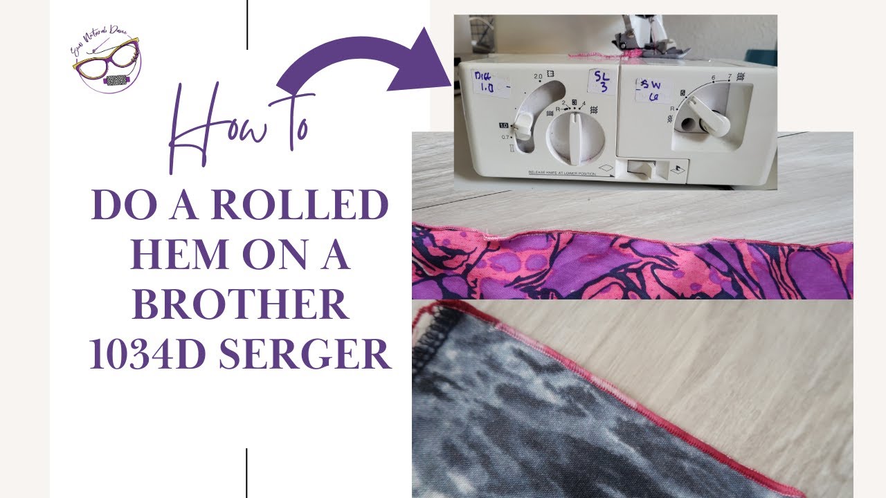 Rolled Hems on the Brother 1034D Serger