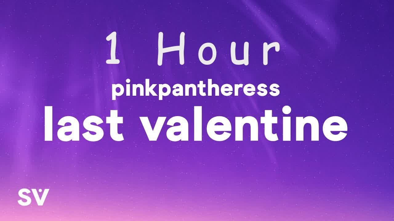 1 HOUR ] PinkPantheress - Last Valentines (Lyrics) - YouTube