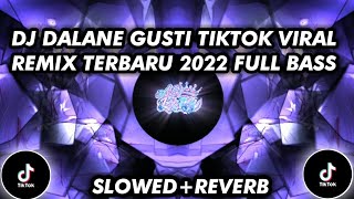 DJ DALANE GUSTI TIKTOK VIRAL REMIX TERBARU 2022 FULL BASSS