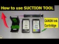 How to use SUCTION TOOL in CANON Ink Cartridge | Process to use suction tool in canon ink | in Hindi