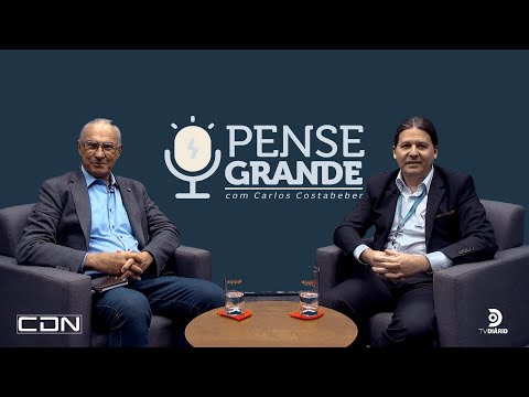 Pense Grande, com Carlos Costabeber ep. 3 Founder & CEO do Grupo