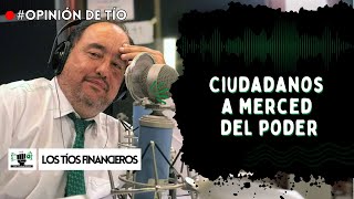 Ciudadanos a merced del poder | #OpiniónDeTío #LosTíosFinancieros by Los Tíos Financieros 908 views 10 days ago 1 minute, 6 seconds