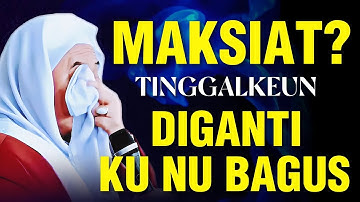 MAKSIAT? DIGANTI KU NU LEWIH BAGUS: Nasehat ti Abuya Uci Supaya Hirup Pinuh Barokah