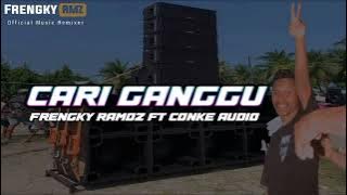 TERBARU CARI GANGGU FRENGKY RAMOZ FT CONGKE AUDIO 😎🔥