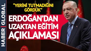 Cumhurbaşkanı Erdoğan'dan Flaş Uzaktan Eğitim Açıklaması