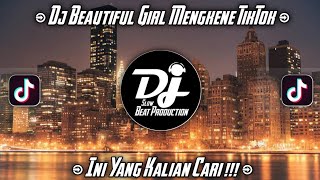 DJ BEAUTIFUL GIRL MENGKANE TIKTOK VIRAL TERBARU 2022