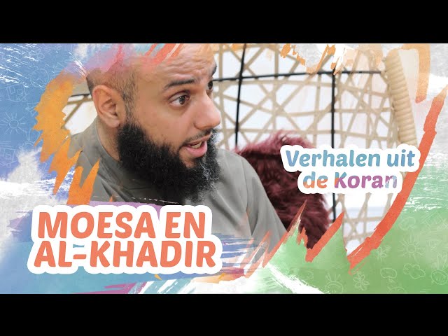 Verhalen uit de Koran: Moesa en Al-Khadir