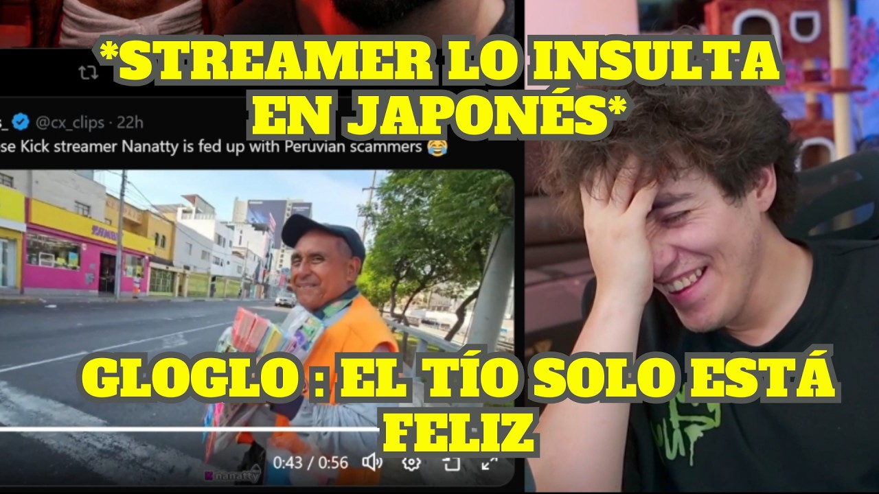 GLOGLO REACCIONA A STREAMER JAPONESA INSULTANDO A VENDEDOR AMBULANTE PERUANO