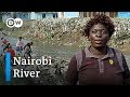Kenya cleaning up the nairobi river  global ideas