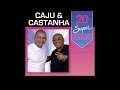 Caju & Castanha - 20 Super Sucessos - (Completo / Oficial)