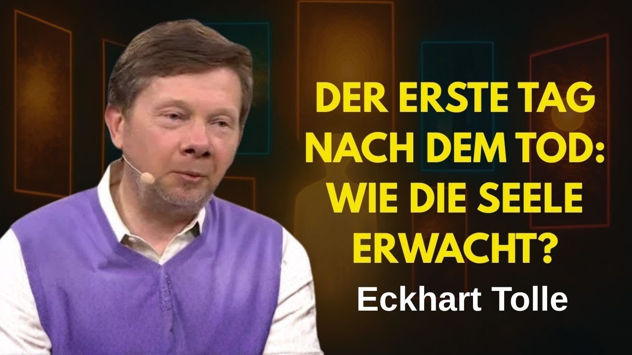 Was passiert mit der Seele beim ersten Morgengrauen nach dem Tod? | Eckhart Tolle erklärt