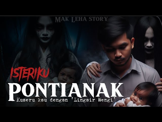 Isteriku Pontianak - Kisah Seram #misteri #horror class=