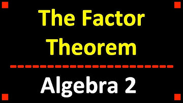 Using the Factor Theorem ❖ Algebra 2 ❖ PreCalculus