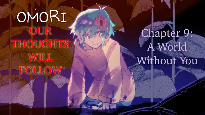 OMORI AU | Our Thoughts Will Follow | Chapter 9 - A World Without You