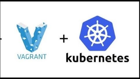 Vagrant Virtualbox + Docker + Kubernetes