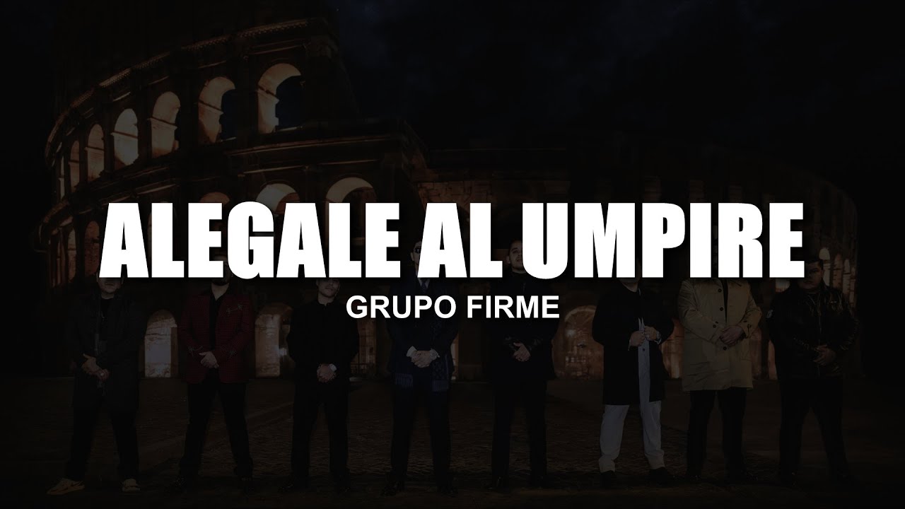 Alegale Al Umpire - Grupo Firme ( LETRA ) Alegale Al Umpire - Grupo Firme ( LETRA )