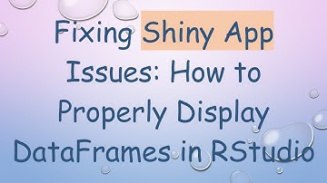 Fixing Shiny App Issues: How to Properly Display DataFrames in RStudio